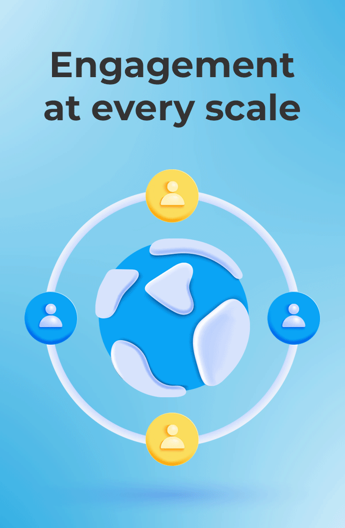 Engagement at every scale