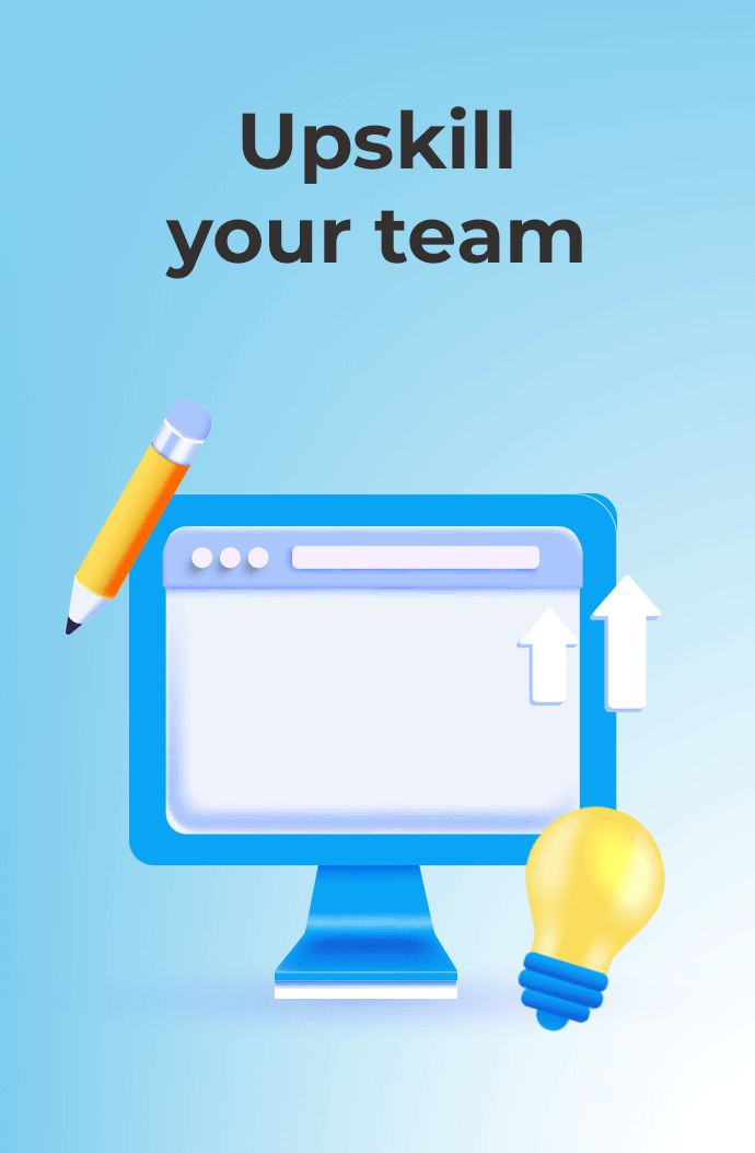 Upskill your team